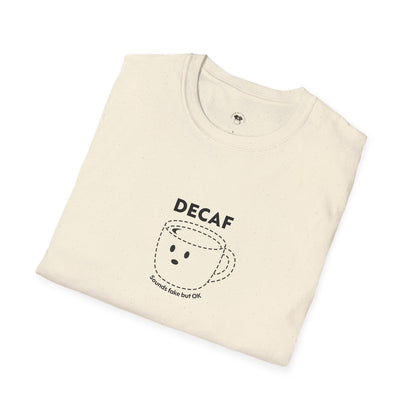 Decaf sounds fake, Coffee Lover Unisex T-Shirt, Funny Coffee Tee, Cute Gift for Baristas, Coffee Obsessed Apparel, Casual Everyday Wear
