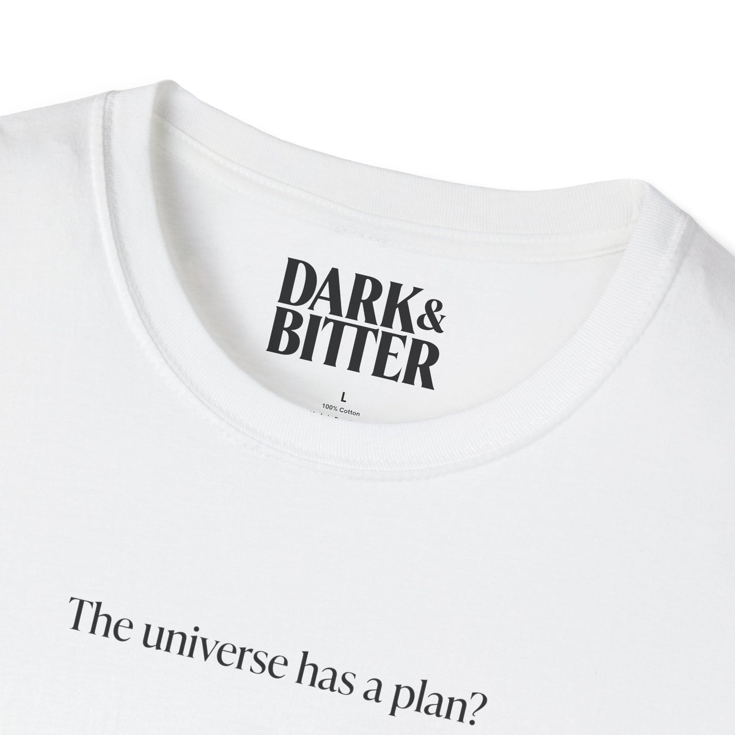 The universe has a plan? T-Shirt