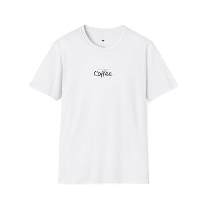 But first coffee, Coffee Lover Unisex T-Shirt, Funny Coffee Tee, Cute Gift for Baristas, Coffee Obsessed Apparel, Casual Everyday Wear