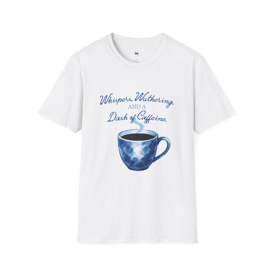 Whispers, Wuthering, and a dash of Caffeine, Coffee Lover Unisex T-Shirt