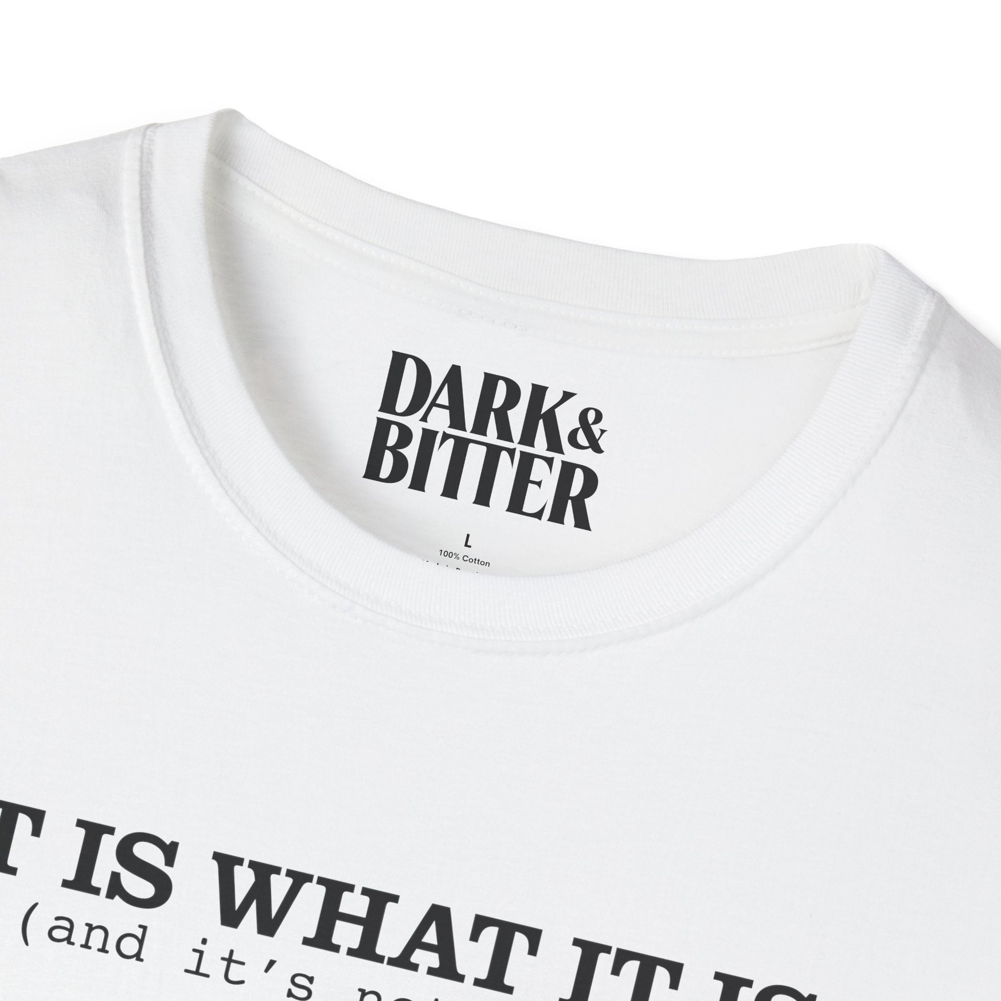 It is what it is T-Shirt