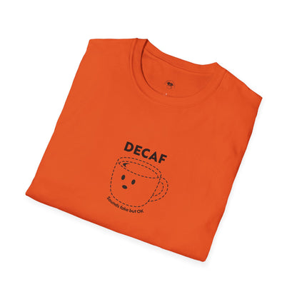 Decaf sounds fake, Coffee Lover Unisex T-Shirt, Funny Coffee Tee, Cute Gift for Baristas, Coffee Obsessed Apparel, Casual Everyday Wear