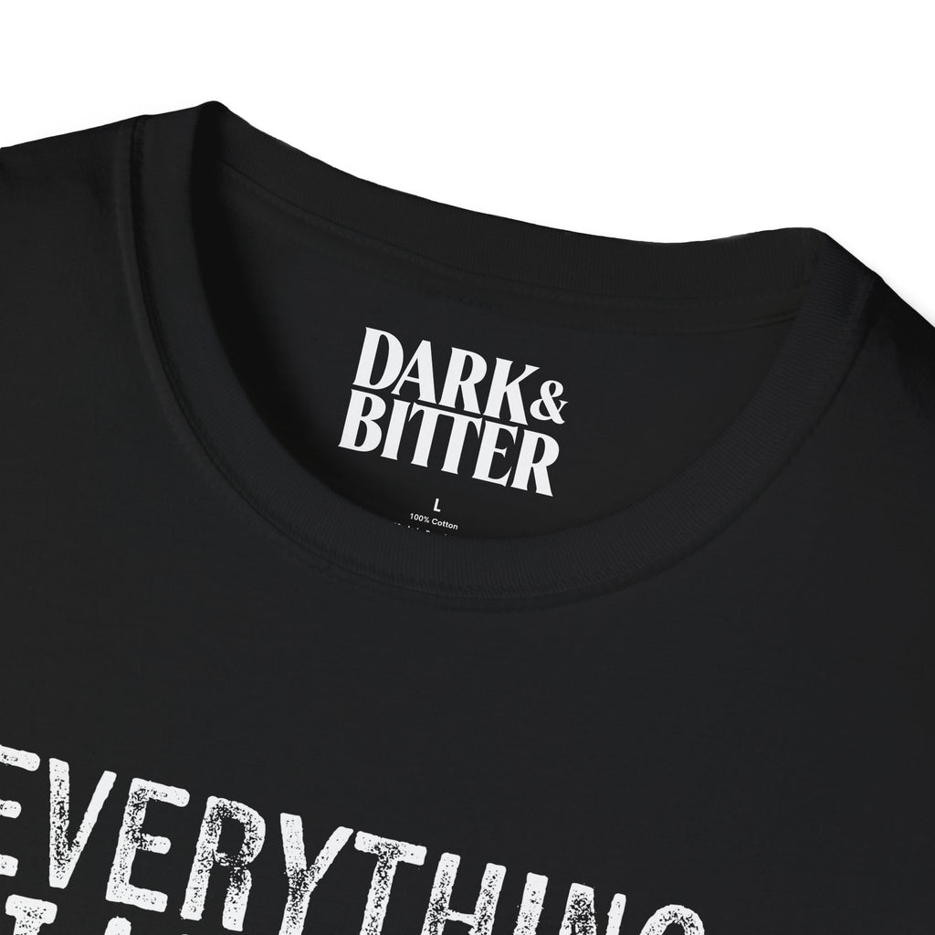 Everything happens for no reason T-Shirt