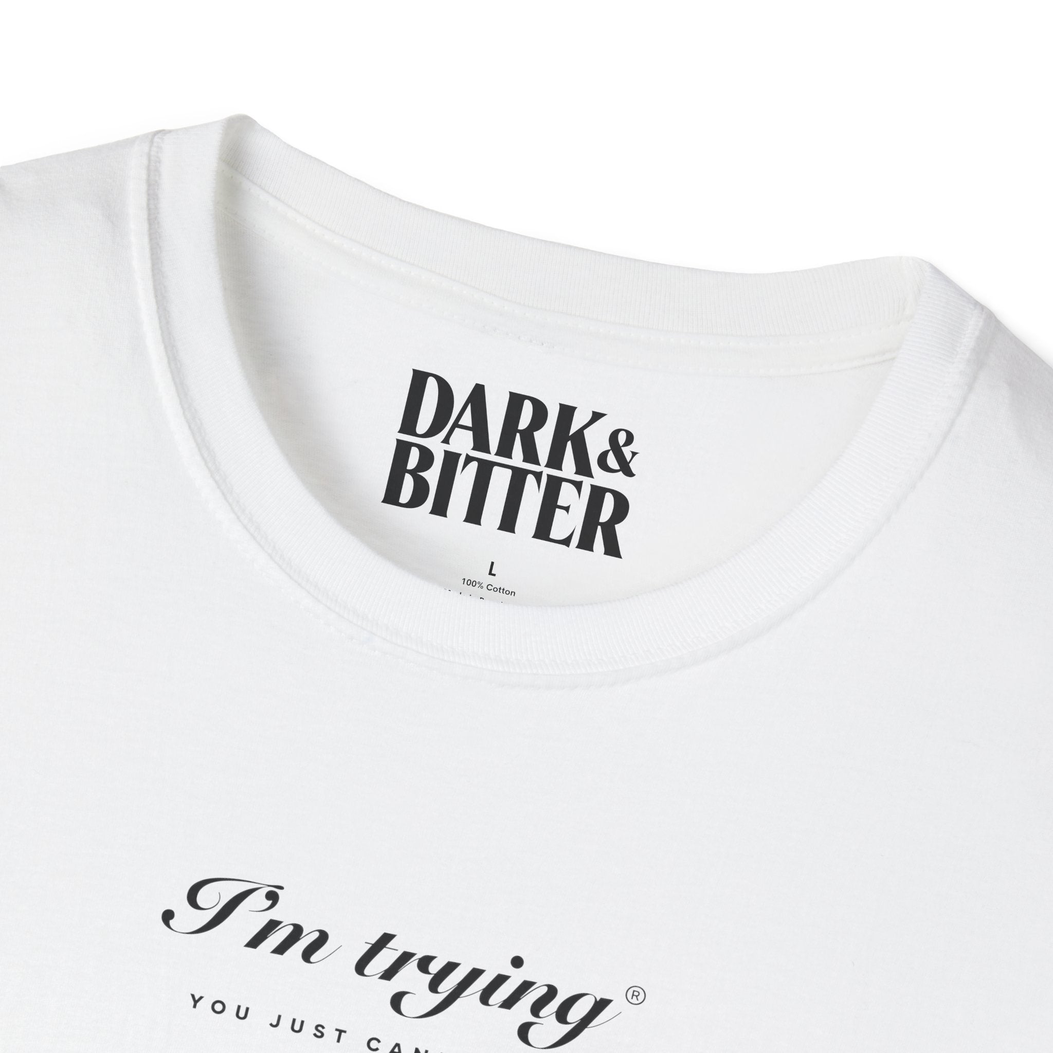 I’m trying. You just can’t tell. T-Shirt