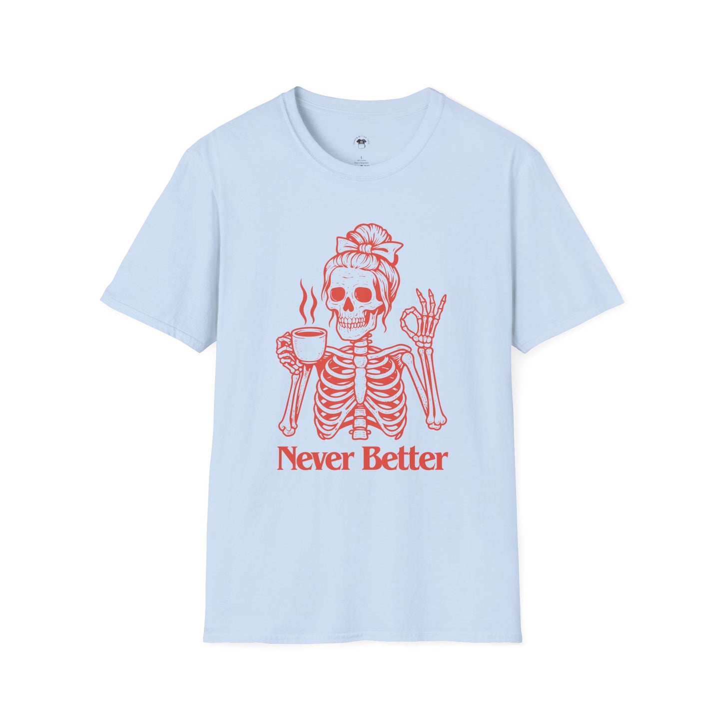 Never better, Coffee Lover Unisex T-Shirt, Funny Coffee Tee, Cute Gift for Baristas, Coffee Obsessed Apparel, Casual Everyday Wear