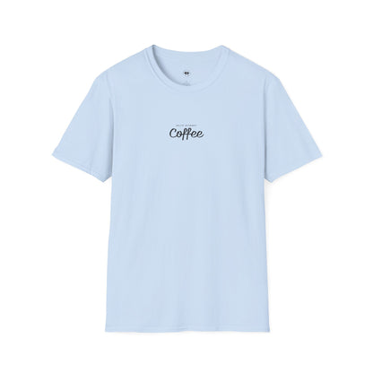 But first coffee, Coffee Lover Unisex T-Shirt, Funny Coffee Tee, Cute Gift for Baristas, Coffee Obsessed Apparel, Casual Everyday Wear