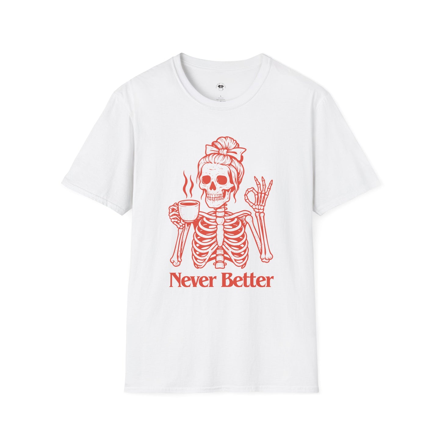 Never better, Coffee Lover Unisex T-Shirt, Funny Coffee Tee, Cute Gift for Baristas, Coffee Obsessed Apparel, Casual Everyday Wear