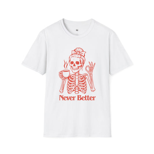 Never better, Coffee Lover Unisex T-Shirt, Funny Coffee Tee, Cute Gift for Baristas, Coffee Obsessed Apparel, Casual Everyday Wear