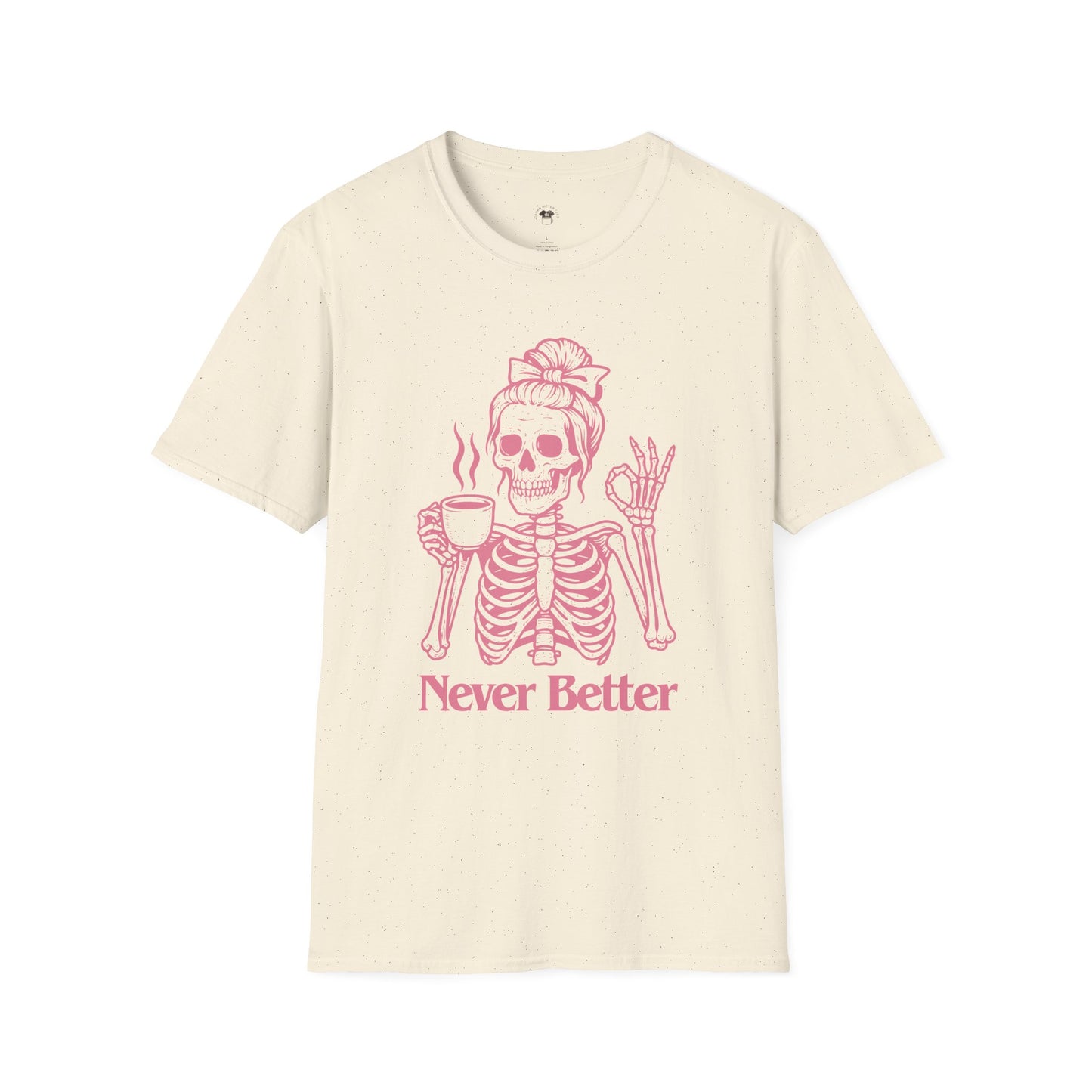 Never better, Coffee Lover Unisex T-Shirt, Funny Coffee Tee, Cute Gift for Baristas, Coffee Obsessed Apparel, Casual Everyday Wear