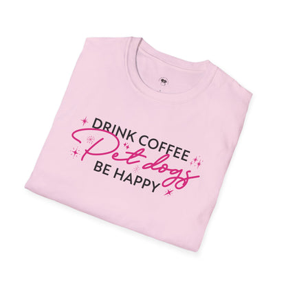 Drink coffee pet dogs be happy, Coffee Lover Unisex T-Shirt, Funny Coffee Tee, Cute Gift for Baristas, Coffee Obsessed Apparel, Casual Everyday Wear