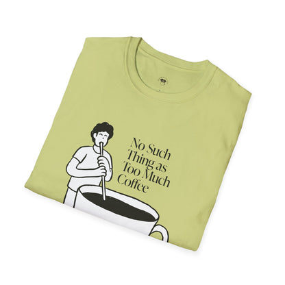 No such thing as too much coffee, Coffee Lover Unisex T-Shirt