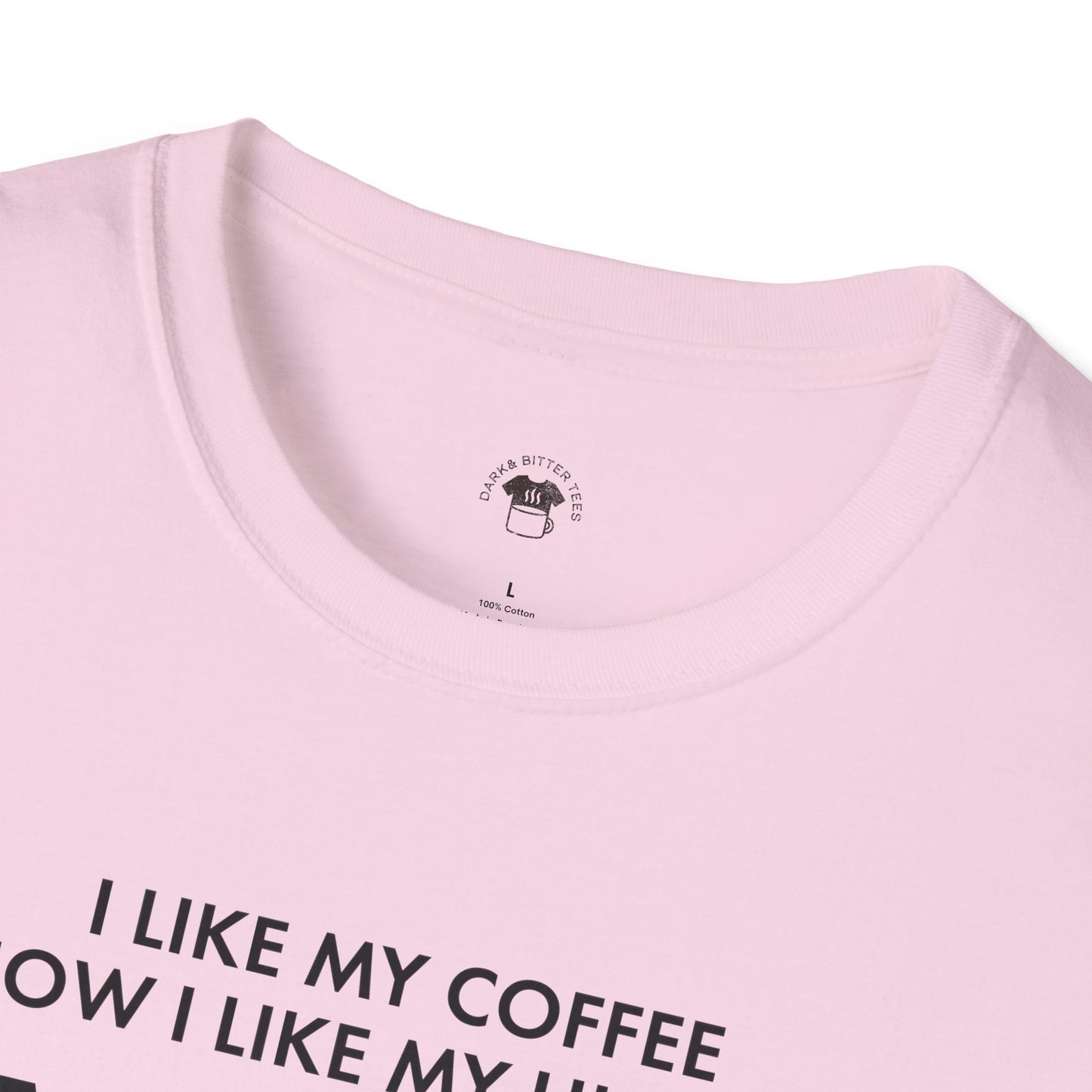 Dark and too much, Coffee Lover Unisex T-Shirt