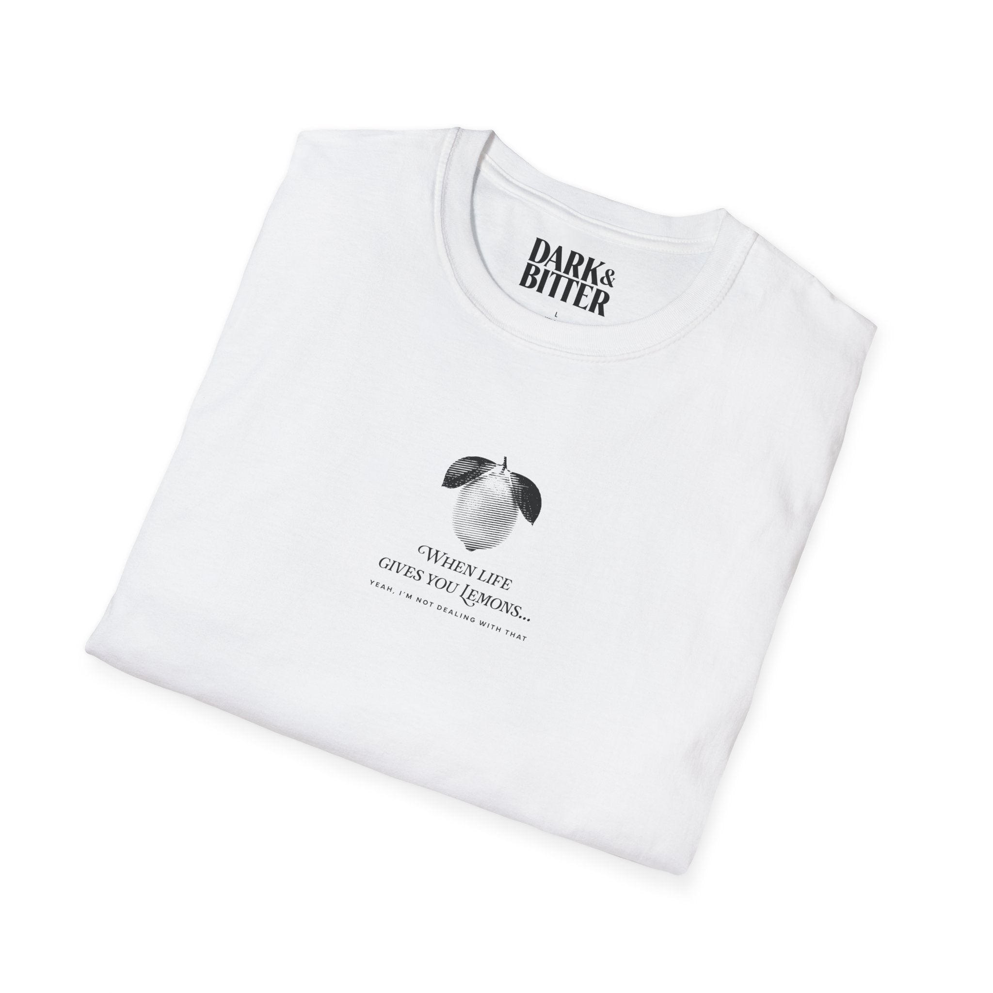 When life gives you lemons... T-Shirt