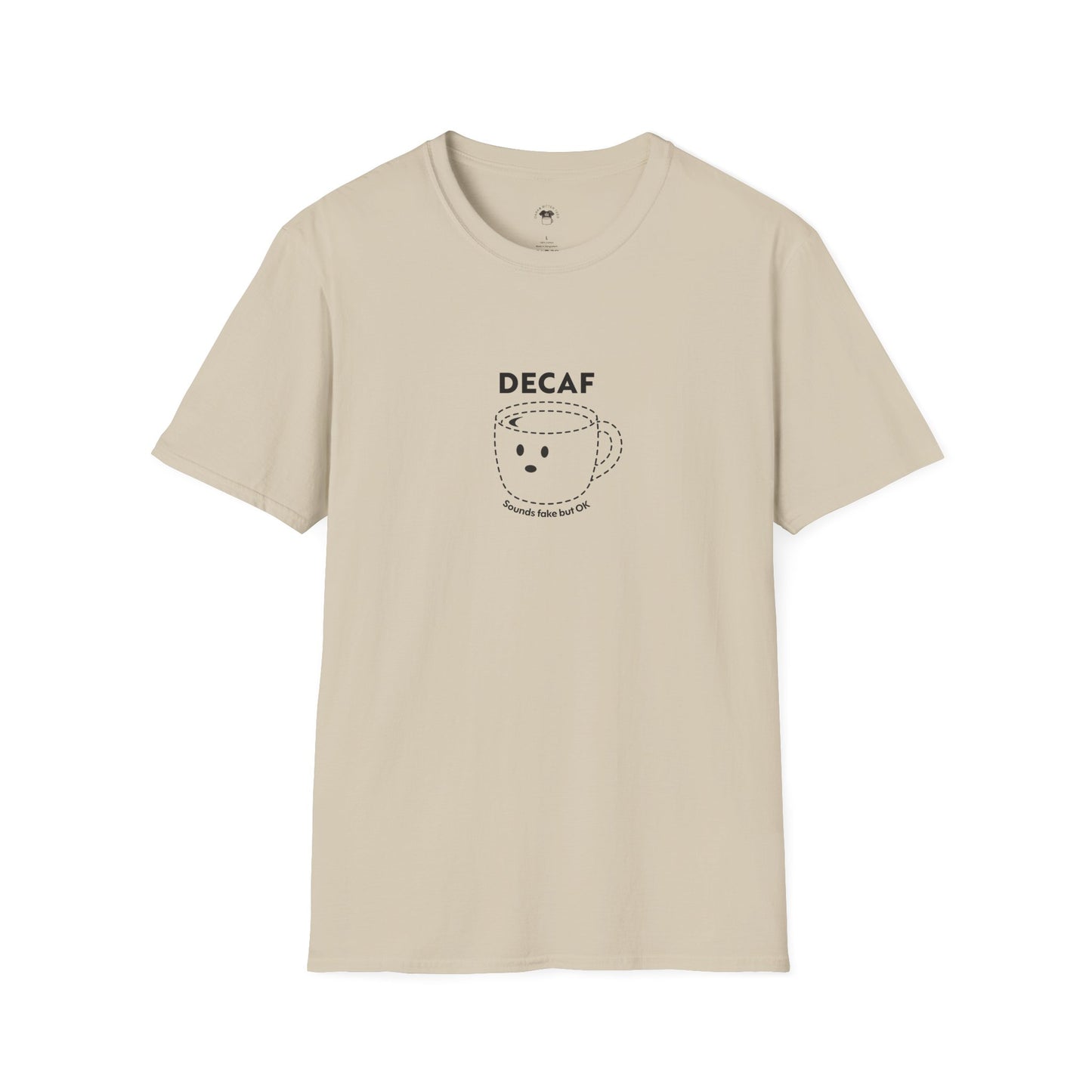 Decaf sounds fake, Coffee Lover Unisex T-Shirt, Funny Coffee Tee, Cute Gift for Baristas, Coffee Obsessed Apparel, Casual Everyday Wear