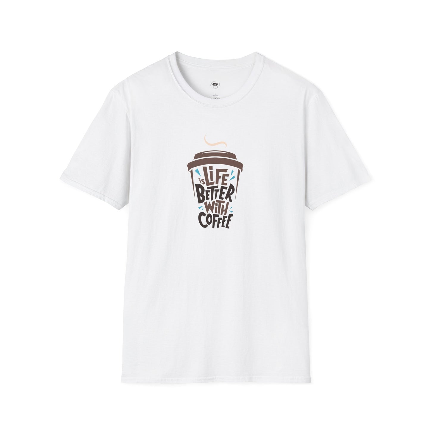 Life is Better with Coffee, Coffee Lover Unisex T-Shirt, Funny Coffee Tee, Cute Gift for Baristas, Coffee Obsessed Apparel, Casual Everyday Wear