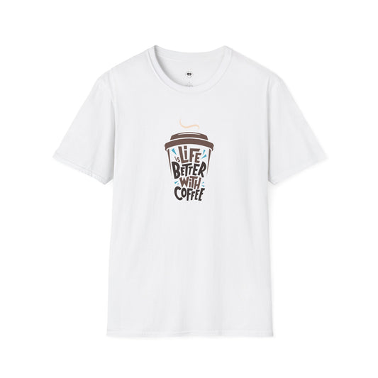 Life is Better with Coffee, Coffee Lover Unisex T-Shirt, Funny Coffee Tee, Cute Gift for Baristas, Coffee Obsessed Apparel, Casual Everyday Wear