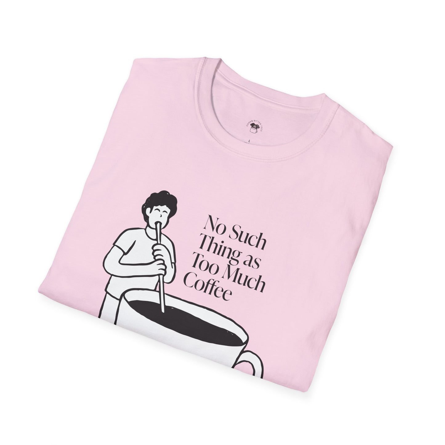 No such thing as too much coffee, Coffee Lover Unisex T-Shirt