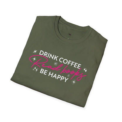 Drink coffee read books be happy, Coffee Lover Unisex T-Shirt, Funny Coffee Tee, Cute Gift for Baristas, Coffee Obsessed Apparel, Casual Everyday Wear
