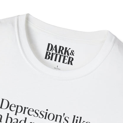 Depression is like a bad roommate T-Shirt