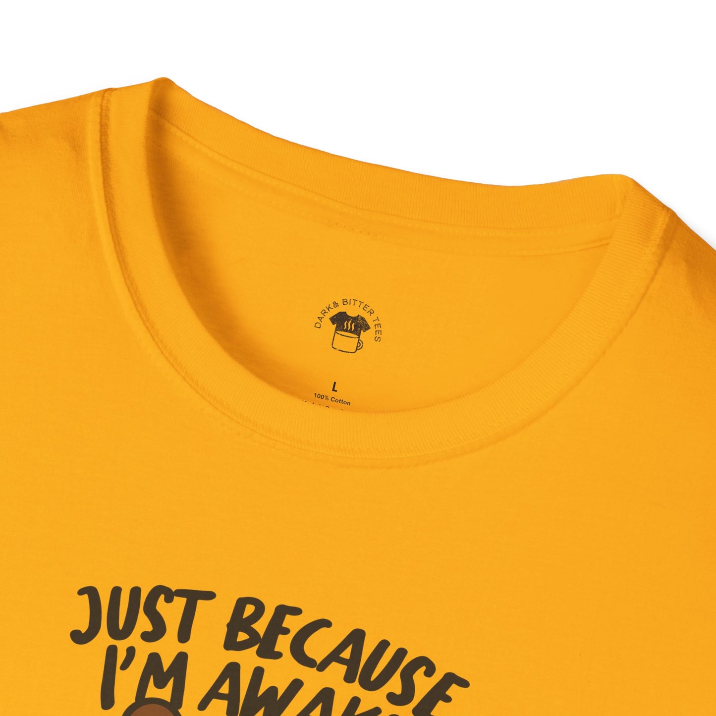 Just because I'm awake, Coffee Lover Unisex T-Shirt, Funny Coffee Tee, Cute Gift for Baristas, Coffee Obsessed Apparel, Casual Everyday Wear