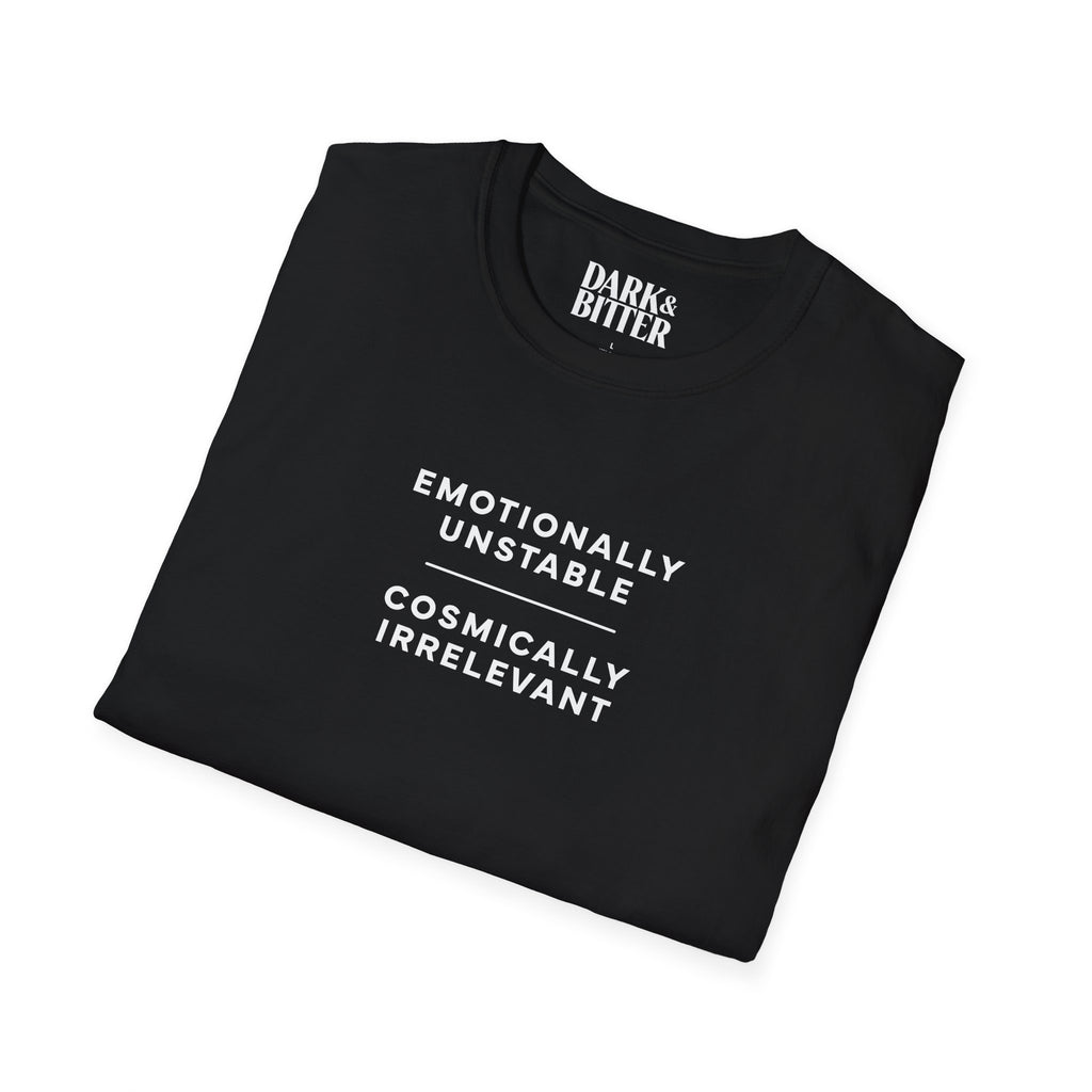 Emotionally unstable, cosmically irrelevant T-Shirt