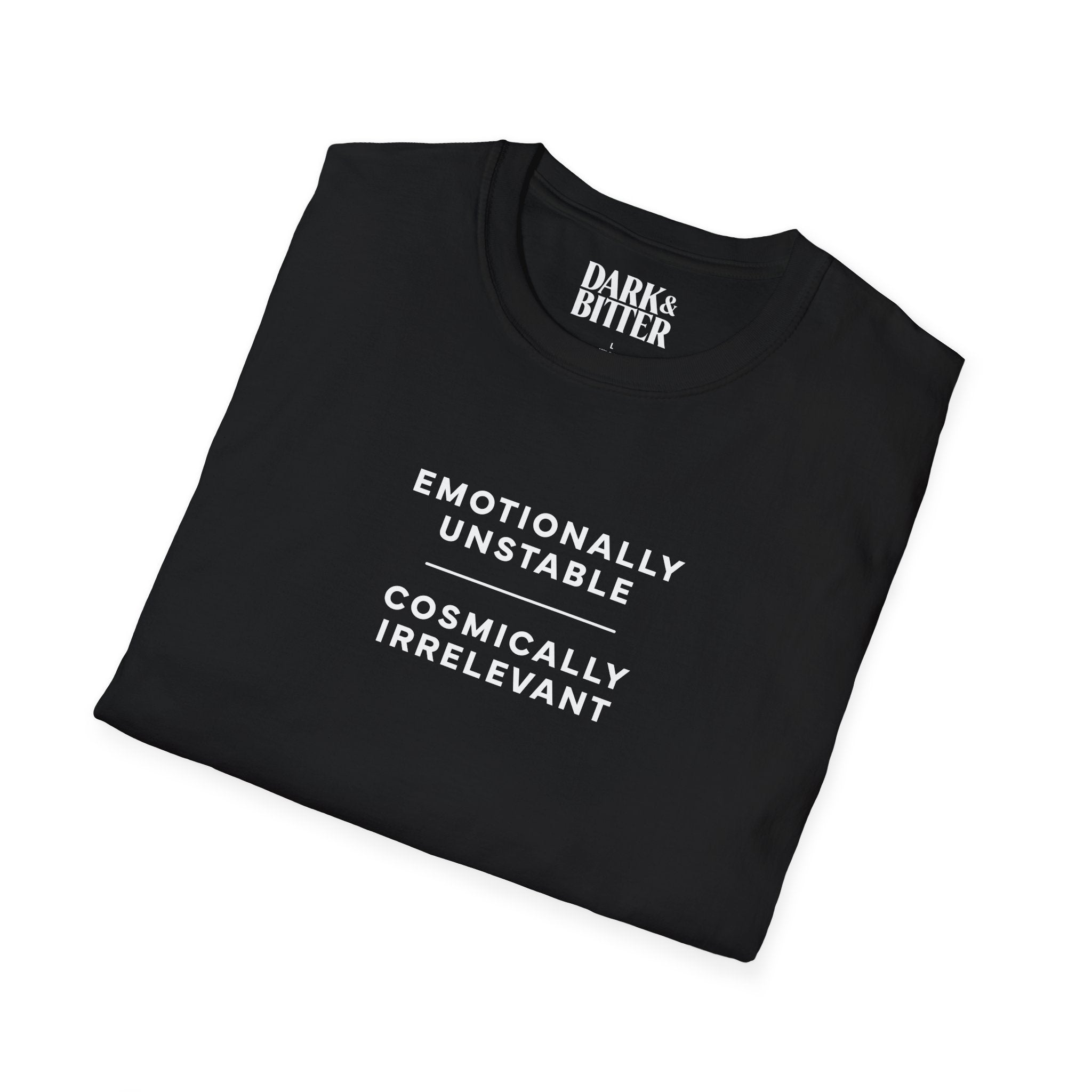 Emotionally unstable, cosmically irrelevant T-Shirt