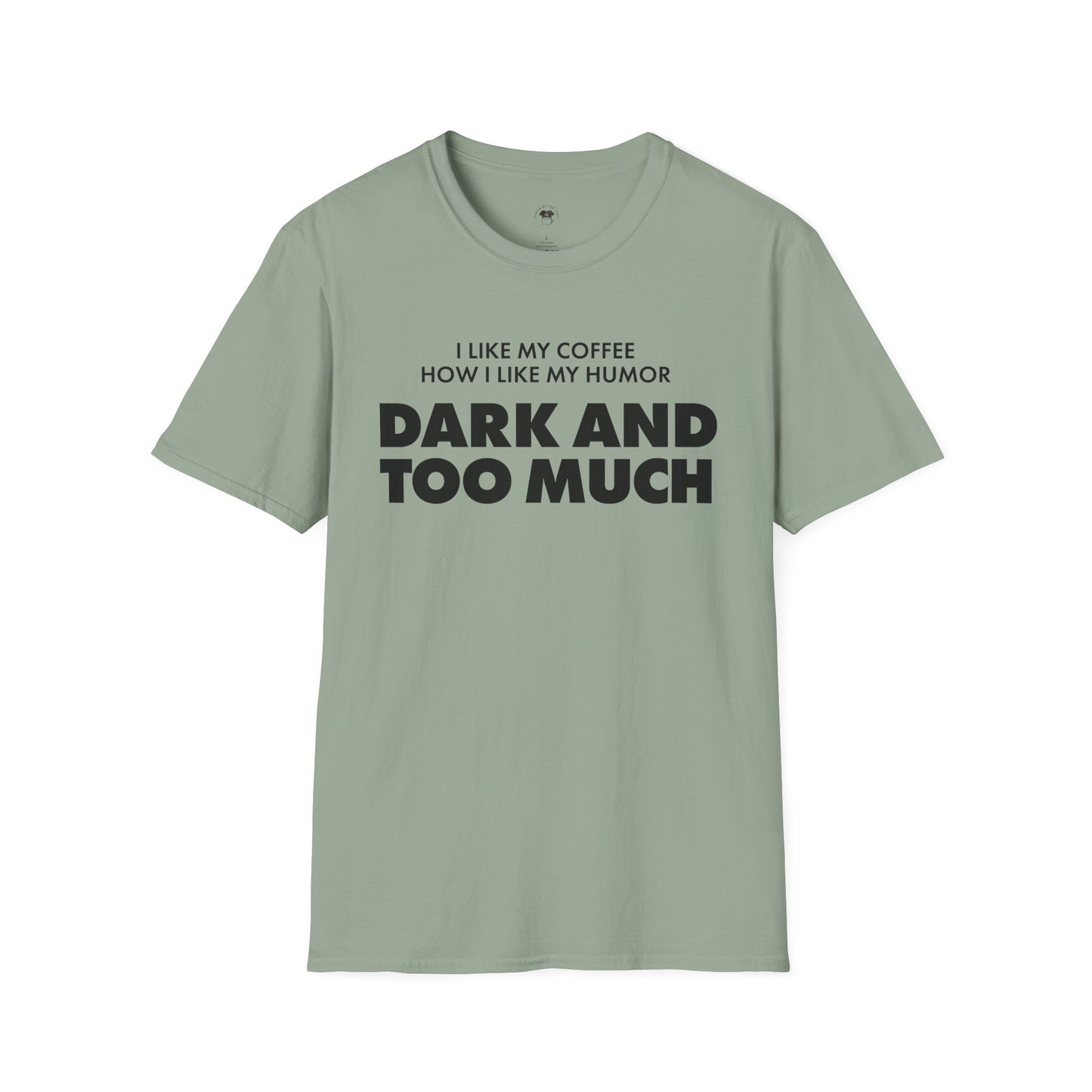 Dark and too much, Coffee Lover Unisex T-Shirt
