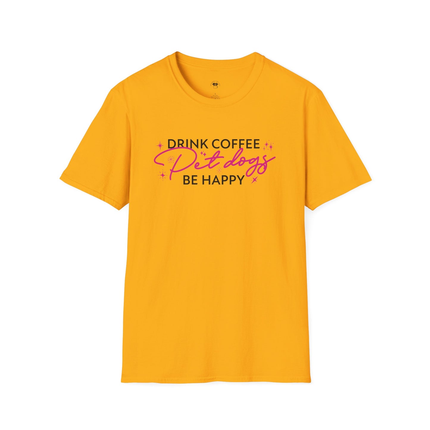 Drink coffee pet dogs be happy, Coffee Lover Unisex T-Shirt, Funny Coffee Tee, Cute Gift for Baristas, Coffee Obsessed Apparel, Casual Everyday Wear