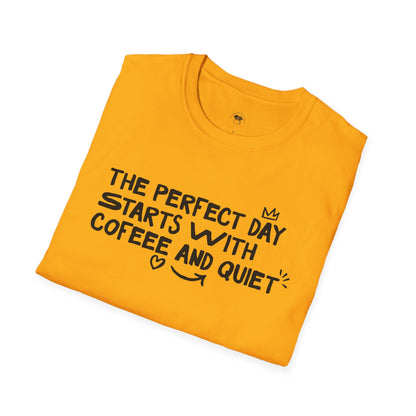 The perfect day starts with coffee and quiet, Coffee Lover Unisex T-Shirt