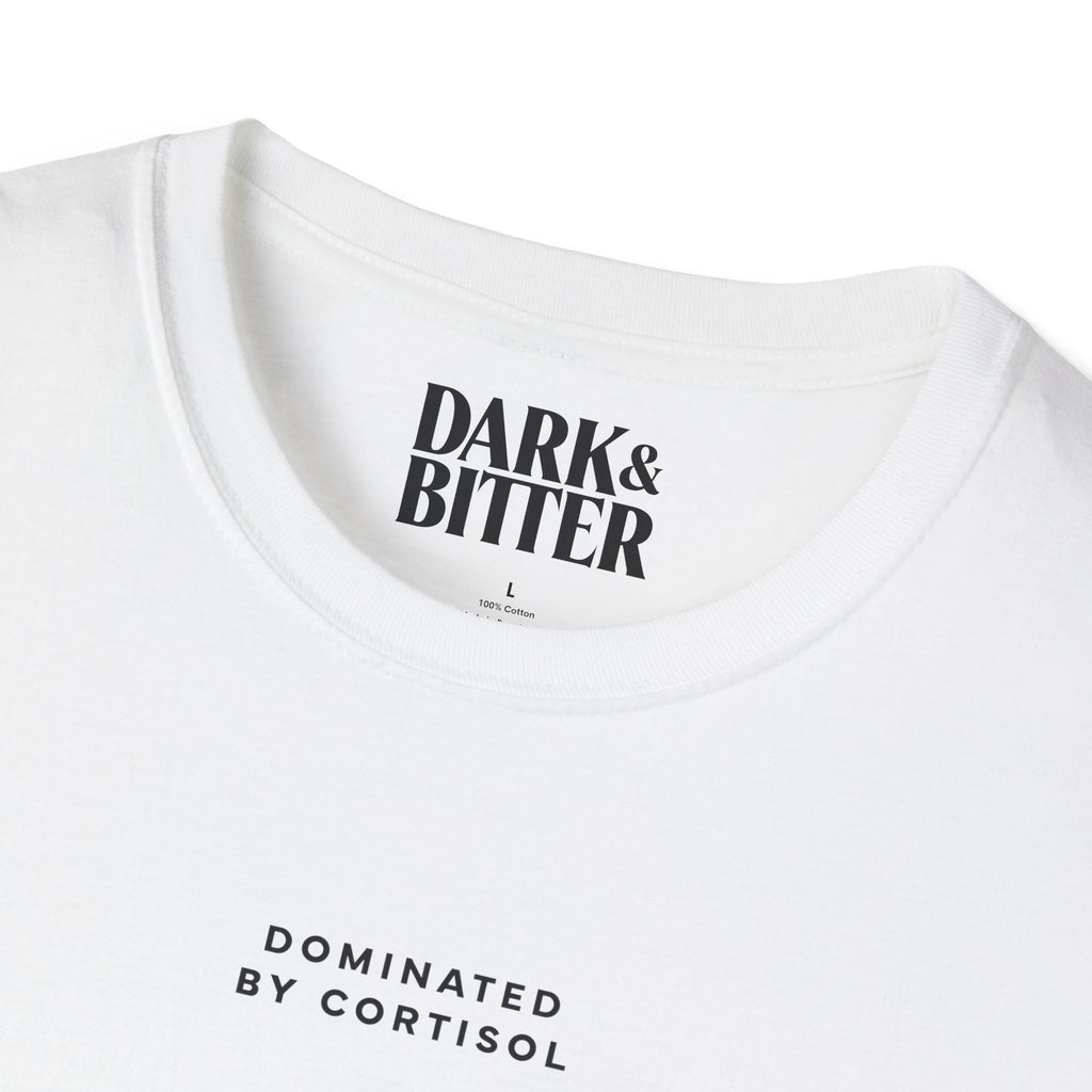 Dominated by cortisol T-Shirt