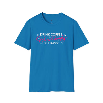 Drink coffee read books be happy, Coffee Lover Unisex T-Shirt, Funny Coffee Tee, Cute Gift for Baristas, Coffee Obsessed Apparel, Casual Everyday Wear