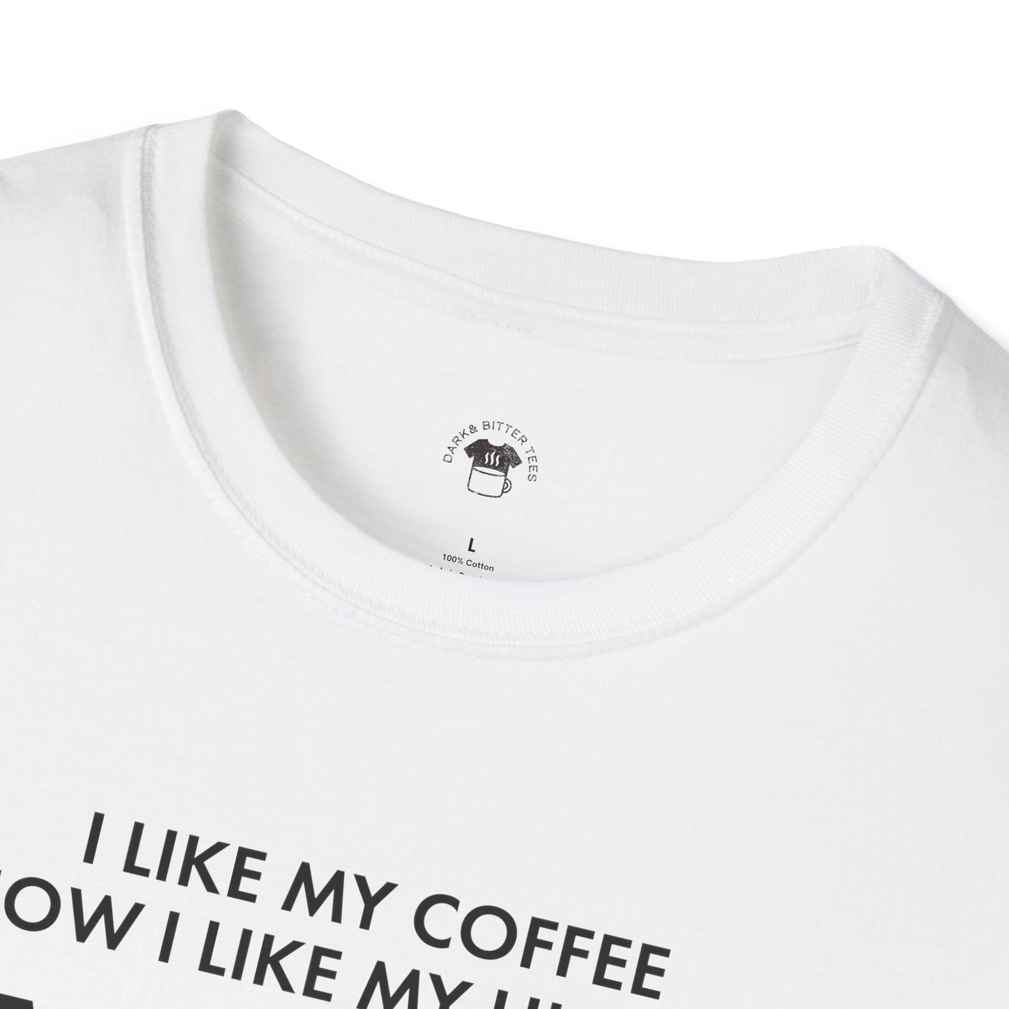 Dark and too much, Coffee Lover Unisex T-Shirt