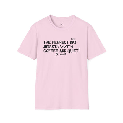 The perfect day starts with coffee and quiet, Coffee Lover Unisex T-Shirt