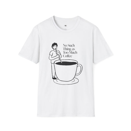 No such thing as too much coffee, Coffee Lover Unisex T-Shirt