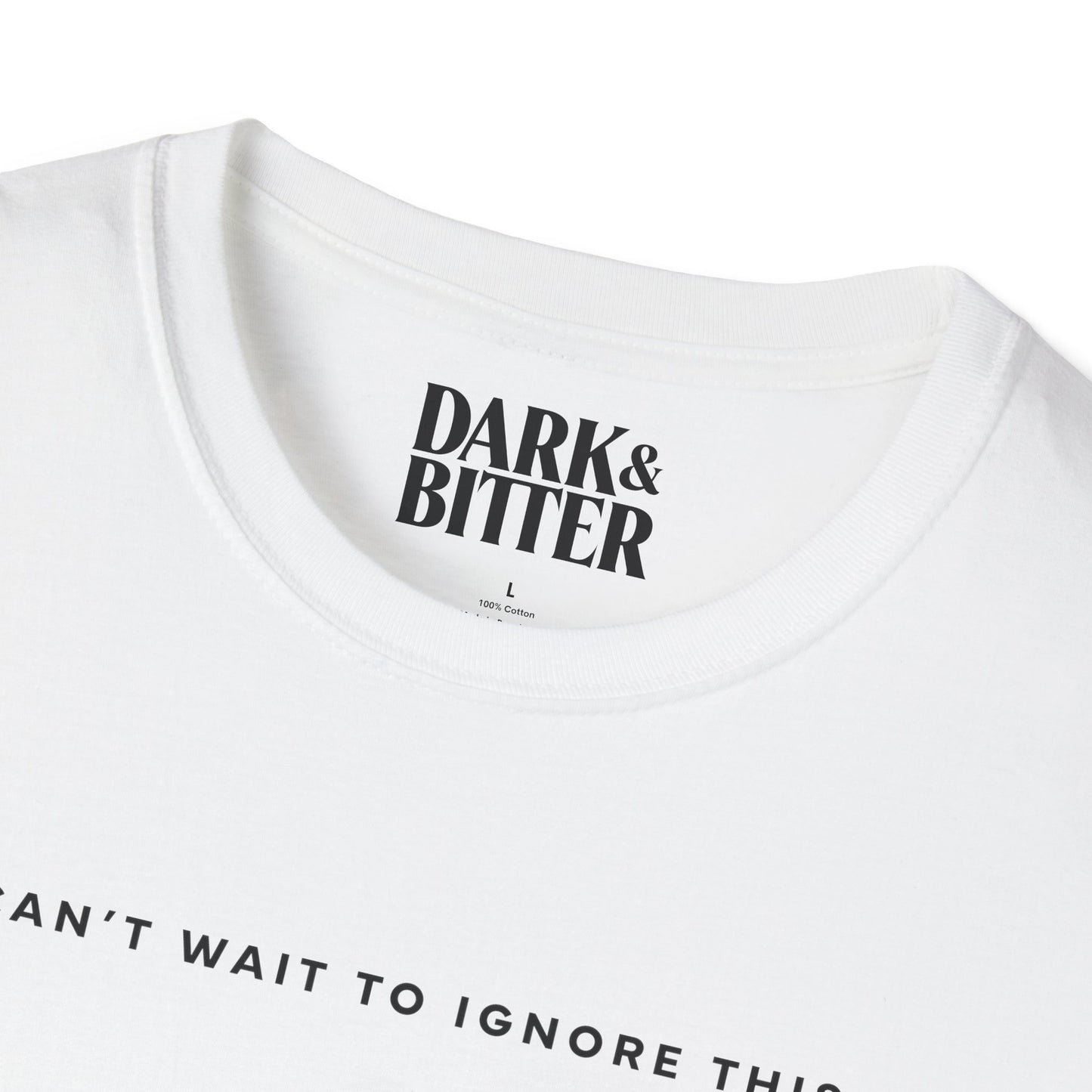 Can’t wait to ignore this T-Shirt