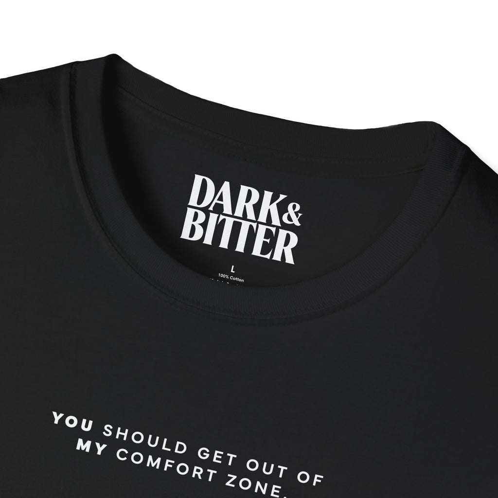 You should get out of my comfort zone T-Shirt