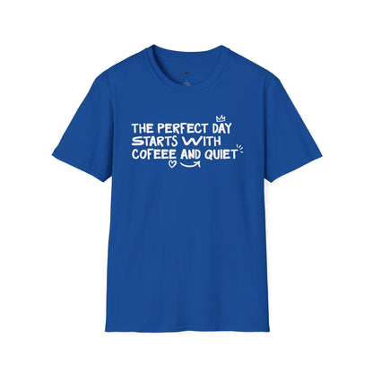 The perfect day starts with coffee and quiet, Coffee Lover Unisex T-Shirt