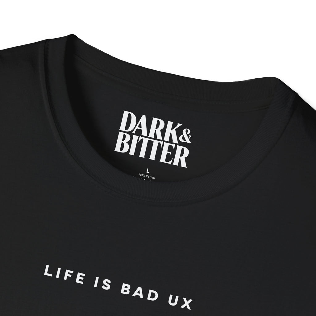 Life is bad UX T-Shirt
