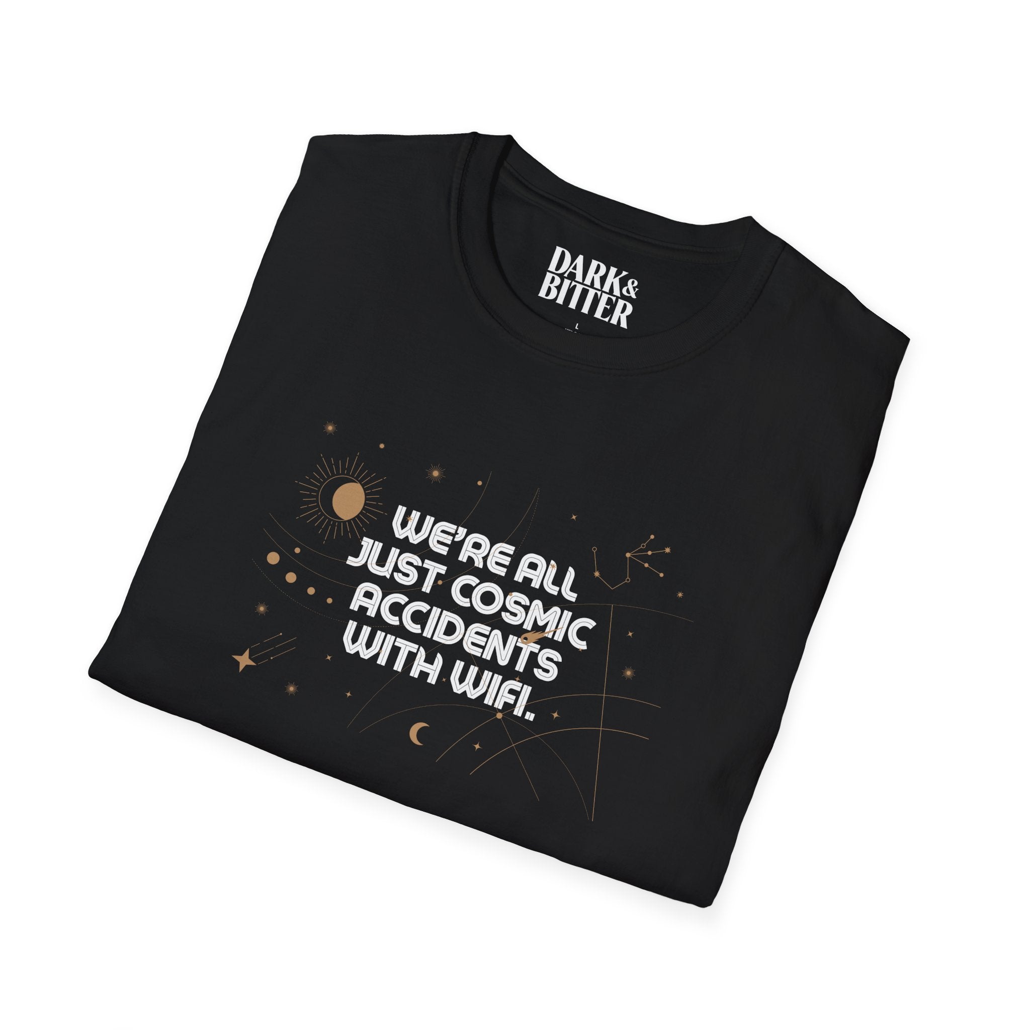 We’re all just cosmic accidents with WiFi T-Shirt