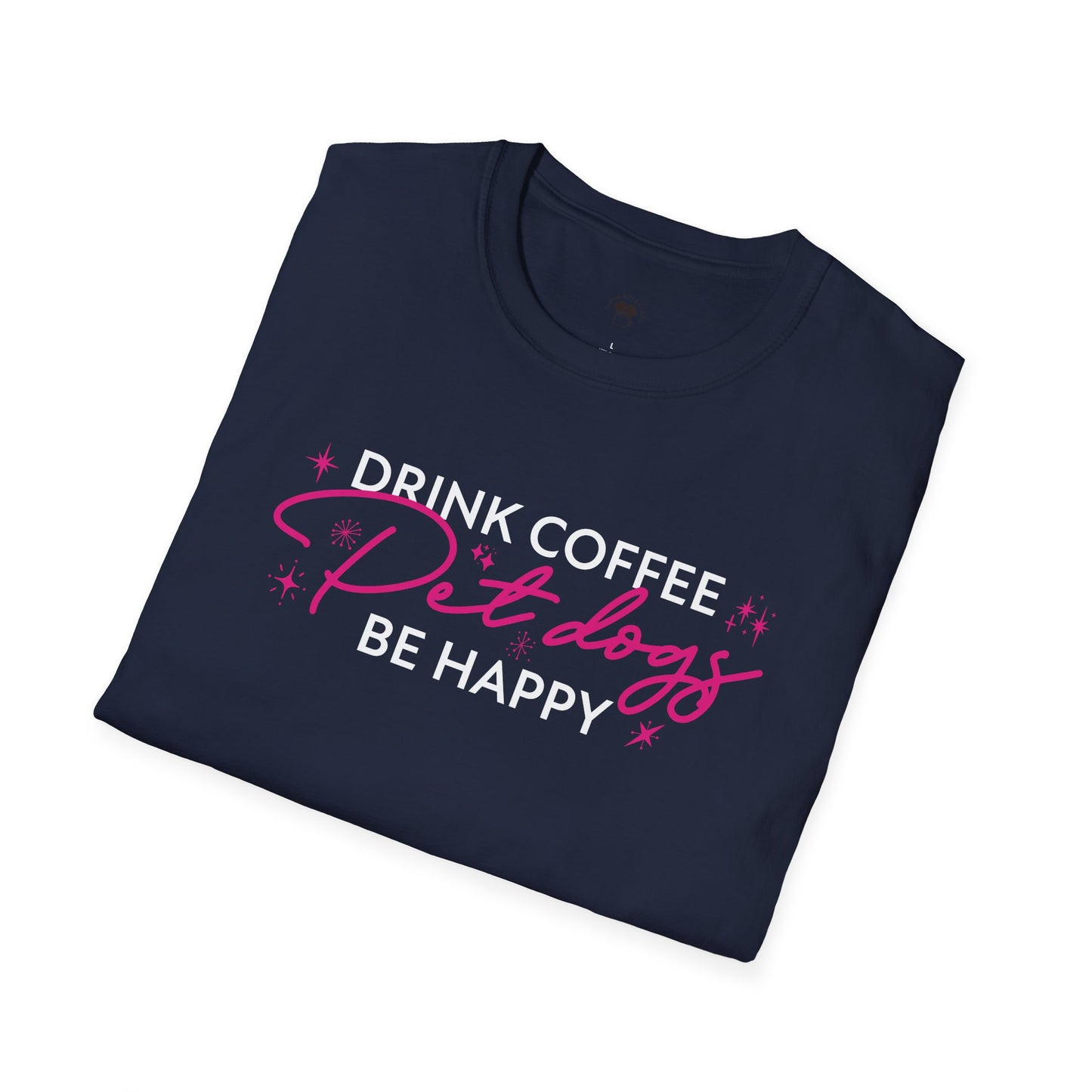 Drink coffee pet dogs be happy, Coffee Lover Unisex T-Shirt, Funny Coffee Tee, Cute Gift for Baristas, Coffee Obsessed Apparel, Casual Everyday Wear