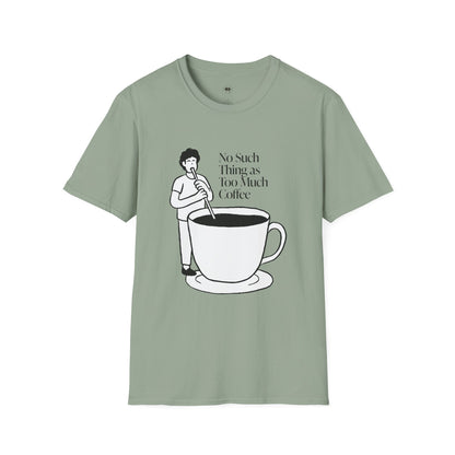 No such thing as too much coffee, Coffee Lover Unisex T-Shirt