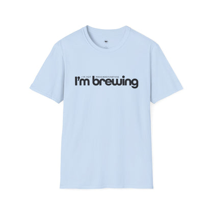 I'm not procrastinating, I'm brewing, Coffee Lover Unisex T-Shirt