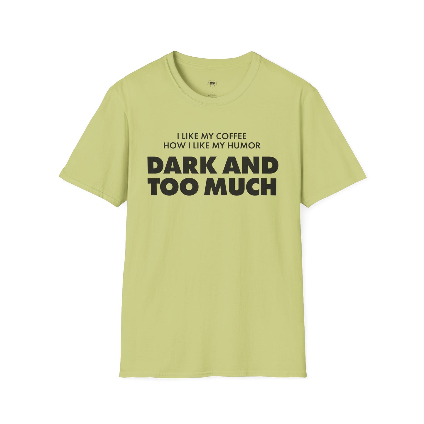 Dark and too much, Coffee Lover Unisex T-Shirt