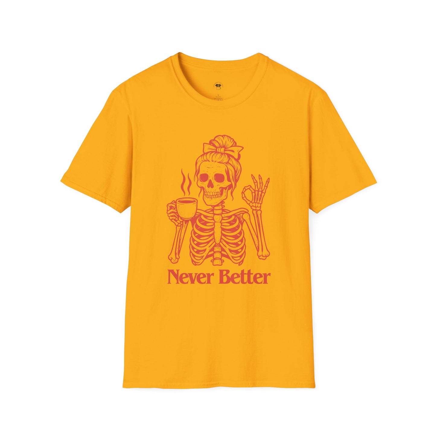 Never better, Coffee Lover Unisex T-Shirt, Funny Coffee Tee, Cute Gift for Baristas, Coffee Obsessed Apparel, Casual Everyday Wear