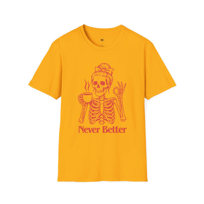 Never better, Coffee Lover Unisex T-Shirt, Funny Coffee Tee, Cute Gift for Baristas, Coffee Obsessed Apparel, Casual Everyday Wear
