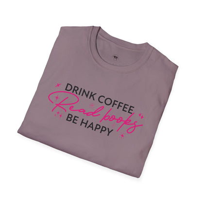 Drink coffee read books be happy, Coffee Lover Unisex T-Shirt, Funny Coffee Tee, Cute Gift for Baristas, Coffee Obsessed Apparel, Casual Everyday Wear