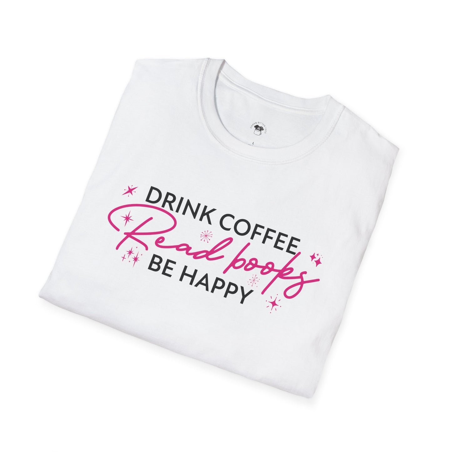 Drink coffee read books be happy, Coffee Lover Unisex T-Shirt, Funny Coffee Tee, Cute Gift for Baristas, Coffee Obsessed Apparel, Casual Everyday Wear