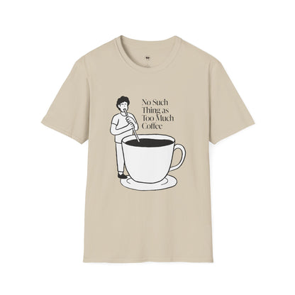 No such thing as too much coffee, Coffee Lover Unisex T-Shirt