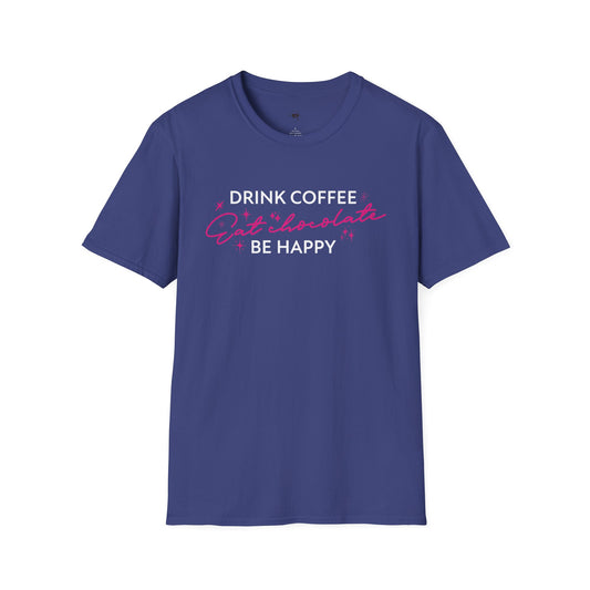 Drink coffee eat chocolate be happy, Coffee Lover Unisex T-Shirt, Funny Coffee Tee, Cute Gift for Baristas, Coffee Obsessed Apparel, Casual Everyday Wear