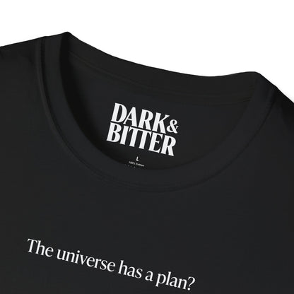 The universe has a plan? T-Shirt